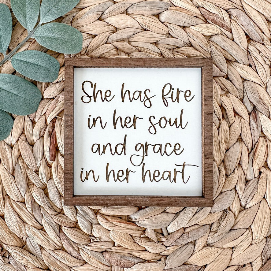 She has fire in her soul and grace in her heart