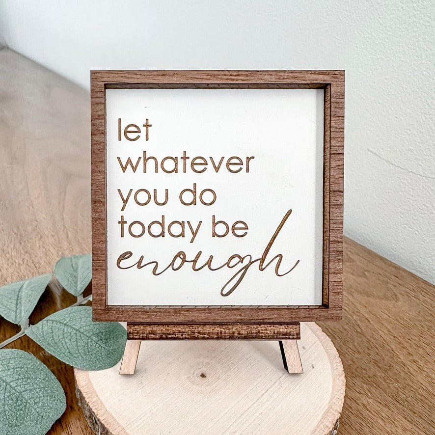 Let whatever you do today be enough