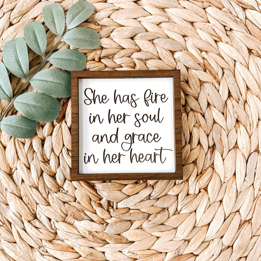 She has fire in her soul and grace in her heart