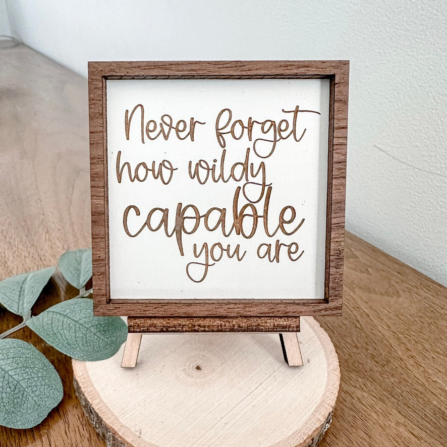 Never forget how wildly capable you are