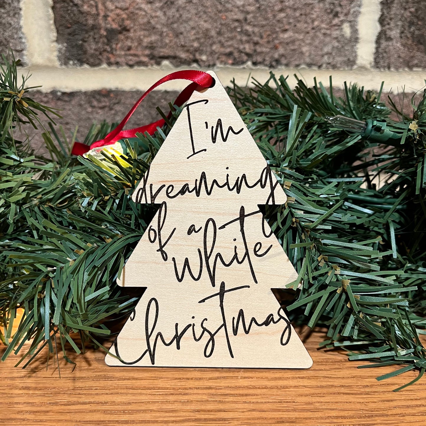 Wood Christmas Ornament - I’m dreaming of a white Christmas