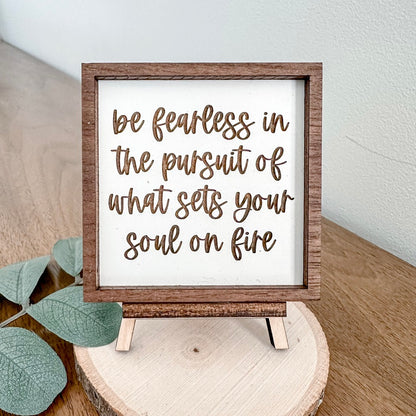 Be fearless in pursuit of what sets your soul on fire