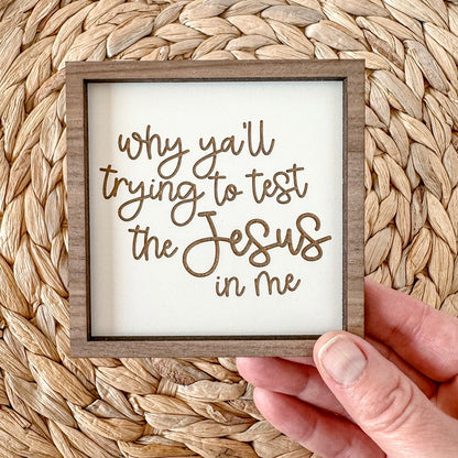 Why ya'll trying to test the Jesus in me