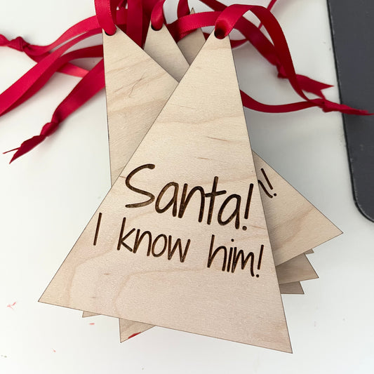 Wood Christmas Ornament - Santa! I know him!