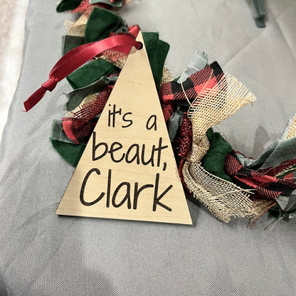 Wood Christmas Ornament - It’s a beaut, Clark